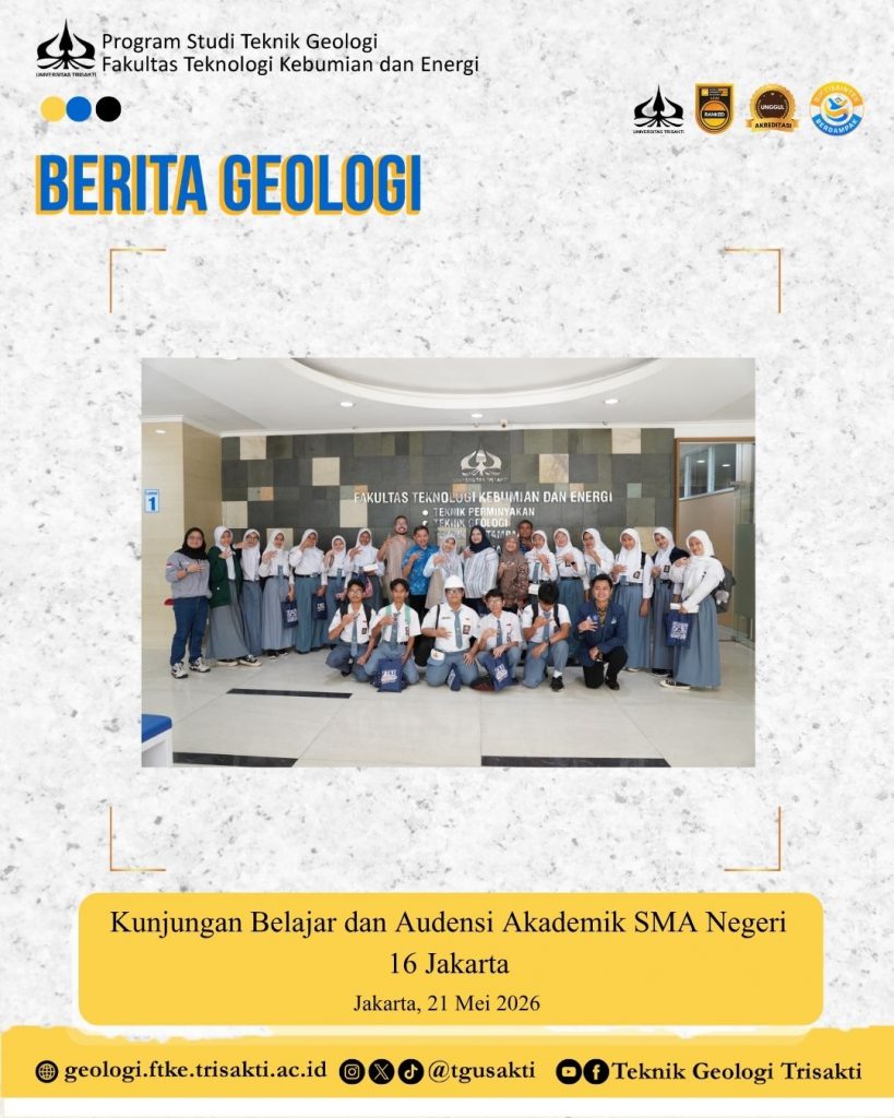 Program Studi Teknik Geologi Universitas Trisakti Sambut Kunjungan Belajar SMA Negeri 16 Jakarta untuk Pengenalan Dunia Geologi