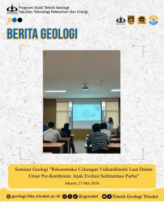 Seminar Geologi "Rekonstruksi Cekungan Vulkaniklastik Laut Dalam Umur Pre-Kambrium: Jejak Evolusi Sedimentasi Purba"
